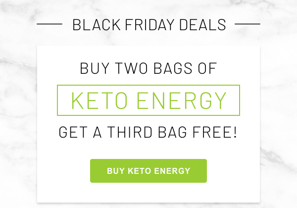 Buy Two Bags Of Keto Energy, Get A Third Bag Free!