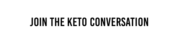 Join the Keto Conversation Banner